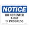 Signmission Safety Sign, OSHA Notice, 3.5" Height, 5" Width, Do Not Enter X-Ray In Progress Sign, Landscape OS-NS-D-35-L-11271 - alternate 1